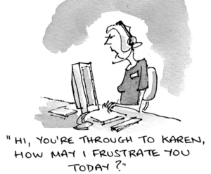 Cartoon of the Month – How May I Frustrate You?