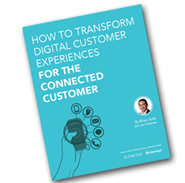 White Paper: How to Transform Digital Customer Experiences for the Connected Customer