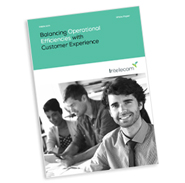 White Paper: Balancing Operational Efficiencies with Customer Experience