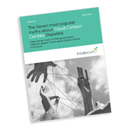 White Paper: 7 Most Popular Myths About Cloud Contact Centres Dispelled