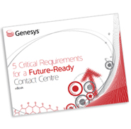 White Paper: 5 Critical Requirements for a Future-Ready Contact Centre