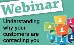 Recorded Webinar: Understanding Why Your Customers Are Contacting You