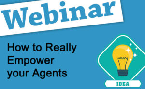 Recorded Webinar: How to Really Empower your Agents