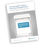 White Paper: The Team Leader’s Guide to Motivating Disengaged Agents