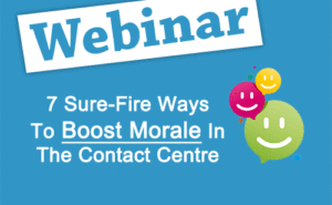 Recorded Webinar: 7 Sure-Fire Ways to Boost Morale in the Contact Centre
