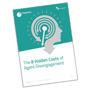 White Paper: The 8 Hidden Costs of Agent Disengagement