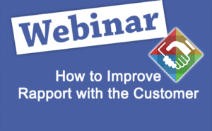 Recorded Webinar: How to Improve Rapport with the Customer