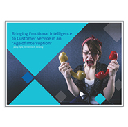 White Paper: Bringing Emotional Intelligence to Customer Service in an “Age of Interruption”