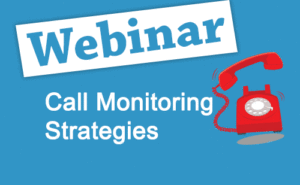 Recorded Webinar: Call Monitoring Strategies