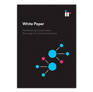 White Paper: How Monitoring Contact Centre Technology Solves Common Issues