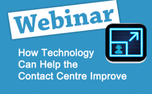 Recorded Webinar: How Technology Can Help the Contact Centre Improve
