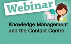 Recorded Webinar: Knowledge Management and the Contact Centre