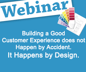 Recorded Webinar: Good Customer Experience Does Not Happen by Accident