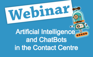 Recorded Webinar: Chatbots and AI in the Contact Centre