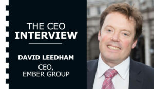 The CEO Interview: David Leedham at Ember Group