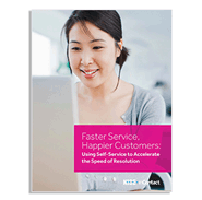 White Paper: Faster Service, Happier Customers – Using Self-Service to Accelerate the Speed of Resolution
