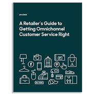 White Paper: A Retailer’s Guide to Getting Omnichannel Customer Service Right