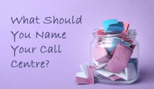 What Should You Name Your Call Centre?