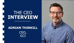 The CEO Interview: Adrian Thirkill at GCI