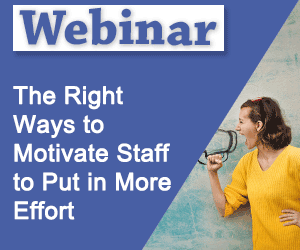 Recorded Webinar: The Right Ways to Motivate Staff to Put in More Effort