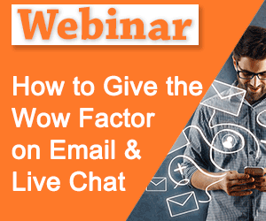 Recorded Webinar: How to Give the Wow Factor on Email and Live Chat