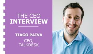 The CEO Interview: Tiago Paiva at Talkdesk