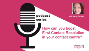 Podcast: How can you boost First Contact Resolution in your contact centre?