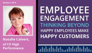 Podcast – Employee Engagement: Thinking Beyond Happy Employees Make Happy Customers