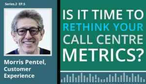 Podcast: Is It Time to Rethink Your Call Centre Metrics?