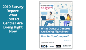 2019 Survey Report: What Contact Centres Are Doing Right Now