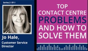 Podcast – Top Contact Centre Problems and How To Solve Them