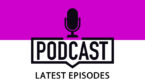 Podcast latest episodes