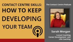 Podcast – Contact Center Skills: How to Keep Developing Your Team