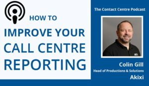 Podcast – How to Improve Your Call Centre Reporting