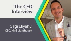 The CEO Interview: Sagi Eliyahu at KMS Lighthouse