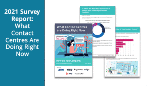 2021 Survey Report: What Contact Centres Are Doing Right Now