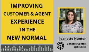 Podcast – Improving Customer and Agent Experience in the New Normal