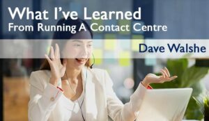 What I’ve Learned From Running a Contact Centre – Everyone in Your Team Is an Individual