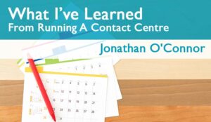 What I’ve Learned From Running a Contact Centre – Always Start With a “Yes”