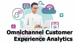 What Is Omnichannel CX Analytics?
