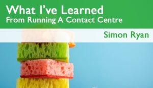 What I’ve Learned From Running a Contact Centre – Be a Knowledge Sponge