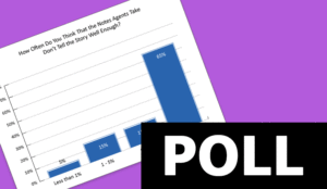 Are Agent Notes Capturing the Full Story?