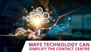 10 Ways Technology Can Simplify the Contact Centre