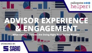How Well Are Contact Centres Managing Advisor Experience & Engagement?