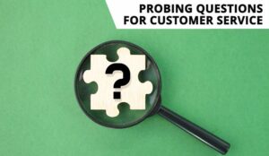 15 Examples of Probing Questions for Customer Service