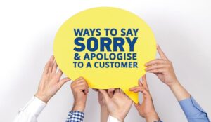 21 Ways to Say “I’m Sorry” and Apologize to a Customer for Bad Service