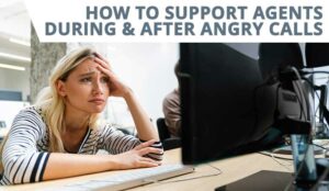 How to Support an Agent After an Angry Call