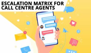 How to Design an Escalation Matrix for Call Centre Agents