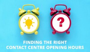 Finding the Ideal Opening Hours for Your Contact Centre