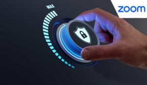 Zoom Doubles Down on Security as Threat Landscape Evolves